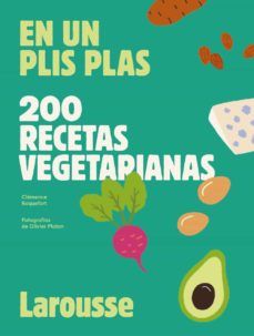 EN UN PLIS PLAS. 200 RECETAS VEGETARIANAS (LAROUSSE)