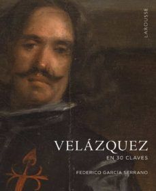 VELÁZQUEZ EN 30 CLAVES (LAROUSSE)