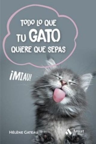 TODO LO QUE TU GATO QUIERE QUE SEPAS (AMAT)