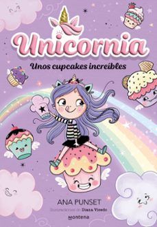 UNICORNIA 4. UNOS CUPCAKES INCREÍBLES (MONTENA)