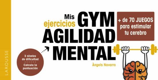 MIS EJERCICIOS GYM AGILIDAD MENTAL (LAROUSSE)