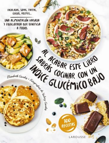 AL ACABAR ESTE LIBRO SABRÁS COCINAR CON UN ÍNDICE GLUCÉMICO BAJO (LAROUSSE)