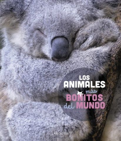 LOS ANIMALES MÁS BONITOS DEL MUNDO (LAROUSSE)