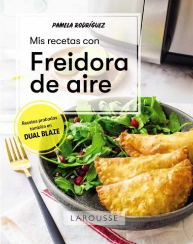 MIS RECETAS CON FREIDORA DE AIRE (LAROUSSE)