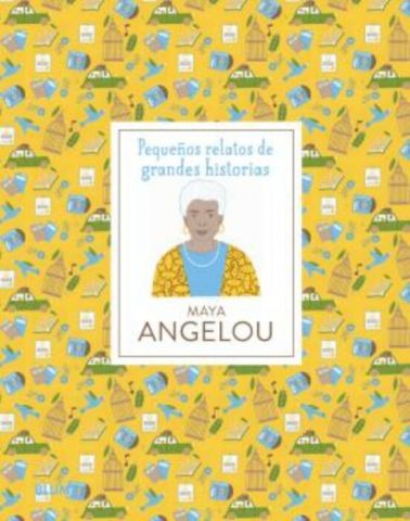 PEQUEÑOS RELATOS DE GRANDES HISTORIAS. MAYA ANGELOU (BLUME)