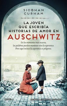 LA JOVEN QUE ESCRIBÍA HISTORIAS DE AMOR EN AUSCHWITZ (NEWTON COMPTON)