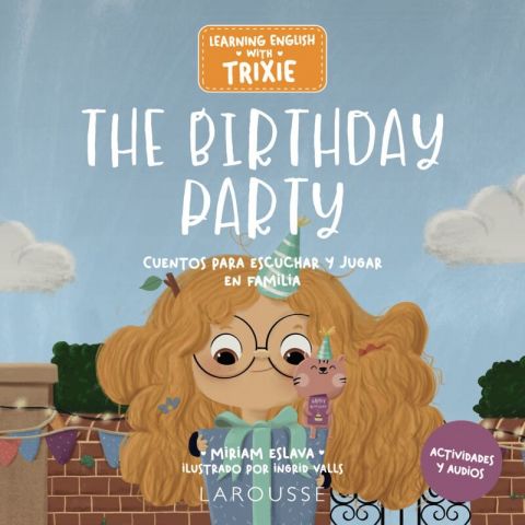 LEARNING ENGLISH WITH TRIXIE. THE BIRTHDAY PARTY (LAROUSSE)