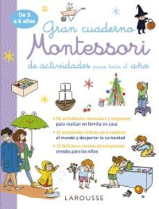 GRAN CUADERNO MONTESSORI DE ACTIVIDADES PARA TODO EL AÑO (LAROUSSE)