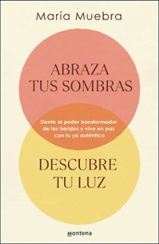 ABRAZA TUS SOMBRAS, DESCUBRE TU LUZ (MONTENA)