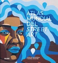 ATLAS MUNDIAL DEL STREET ART (BLUME)