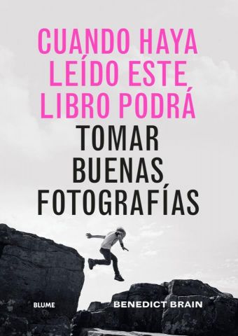 CUANDO HAYA LEÍDO ESTE LIBRO PODRÁ TOMAR BUENAS FOTOGRAFÍAS (BLUME)