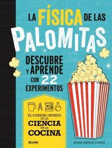 CIENCIA COCINA. LA FÍSICA DE LAS PALOMITAS (BLUME)