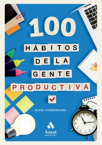 100 HÁBITOS DE LA GENTE PRODUCTIVA (AMAT)