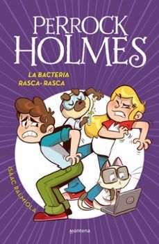 PERROCK HOLMES 20. LA BACTERIA RASCA-RASCA (MONTENA)