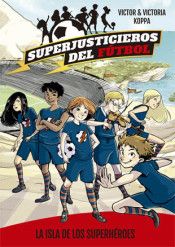 LA ISLA DE LOS SUPERHÉROES. SUPERJUST. FÚTBOL 1