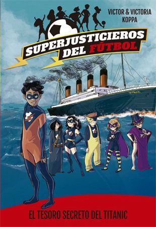 EL TESORO SECRETO DEL TITANIC. SUPERJ. FÚTBOL 8