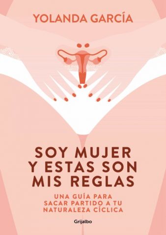 SOY MUJER Y ESTAS SON MIS REGLAS (GRIJALBO)