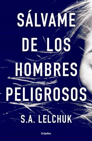 SÁLVAME DE LOS HOMBRES PELIGROSOS (GRIJALBO)