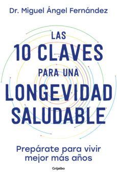 LAS 10 CLAVES PARA UNA LONGEVIDAD SALUDABLE (GRIJALBO)