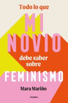 TODO LO QUE MI NOVIO DEBE SABER SOBRE FEMINISMO (GRIJALBO)