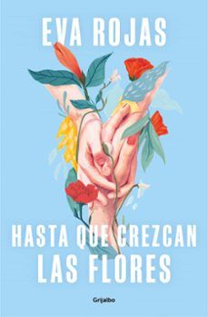 HASTA QUE CREZCAN LAS FLORES (GRIJALBO)