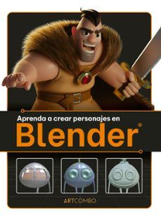 APRENDA A CREAR PERSONAJES EN BLENDER (MARCOMBO)