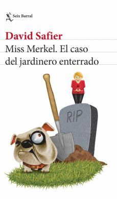 MISS MERKEL. EL CASO DEL JARDINERO ENTERRADO (SEIX BARRAL)