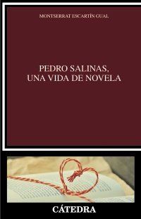 PEDRO SALINAS, UNA VIDA DE NOVELA (CÁTEDRA)