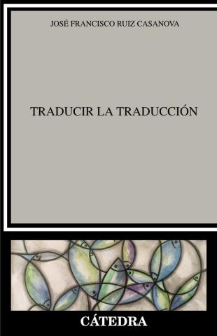 TRADUCIR LA TRADUCCIÓN (CÁTEDRA)