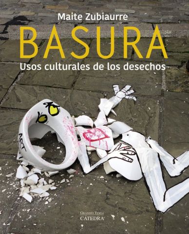 BASURA. USOS CULTURALES DE LOS DESECHOS (CÁTEDRA)