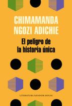 EL PELIGRO DE LA HISTORIA ÚNICA (RANDOM HOUSE)