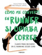 CÓMO ME CONVERTÍ EN RUNNER SI ODIABA CORRER