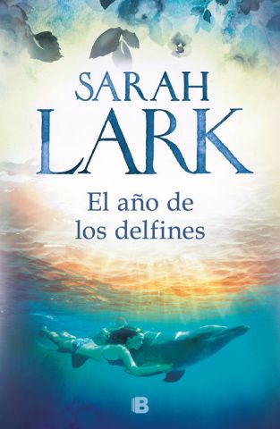 EL AÑO DE LOS DELFINES (EDICIONES B)