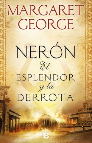 NERÓN. EL ESPLENDOR Y LA DERROTA (EDICIONES B)