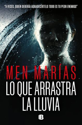 LO QUE ARRASTRA LA LLUVIA (EDICIONES B)