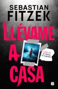 LLÉVAME A CASA (EDICIONES B)