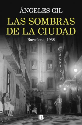 LAS SOMBRAS DE LA CIUDAD. BARCELONA 1938 (EDICIONES B)