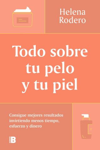 TODO SOBRE TU PELO Y TU PIEL (EDICIONES B)