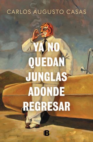 YA NO QUEDAN JUNGLAS ADONDE REGRESAR (EDICIONES B)