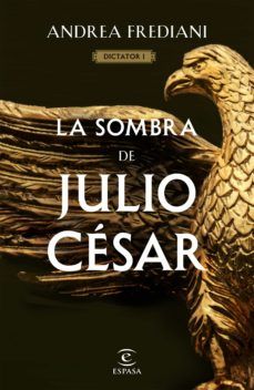 LA SOMBRA DE JULIO CÉSAR. DICTADOR 1 (ESPASA)