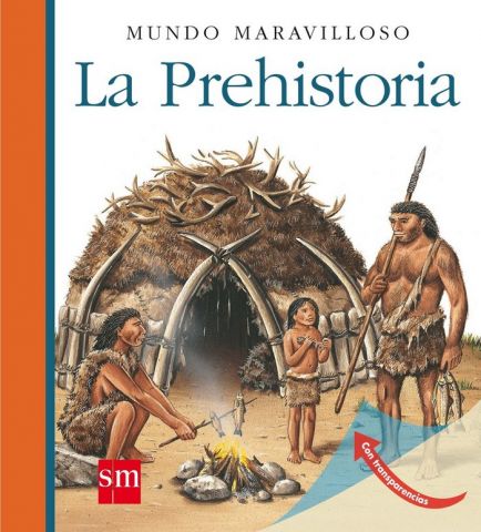 LA PREHISTORIA. MUNDO MARAVILLOSO (SM)