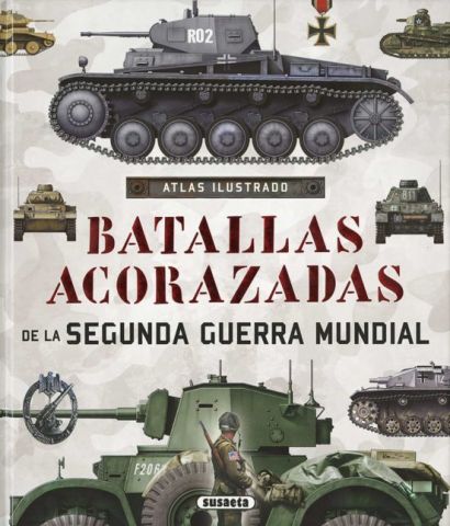 ATLAS ILUSTRADO DE BATALLAS ACORAZADAS DE LA SEGUNDA GUERRA MUNDIAL SUSAETA)