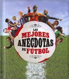 LAS MEJORES ANÉCDOTAS DEL FÚTBOL