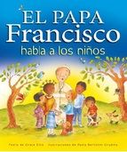 EL PAPA FRANCISCO HABLA A LOS NIÑOS (EDEBÉ)