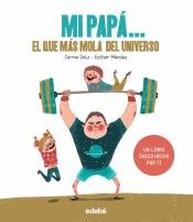 MI PAPÁ: EL QUE MÁS MOLA DEL UNIVERSO (EDEBÉ)