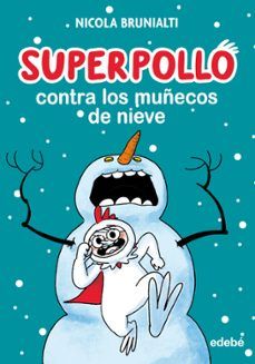 SUPERPOLLO CONTRA LOS MUÑECOS DE NIEVE (EDEBÉ)