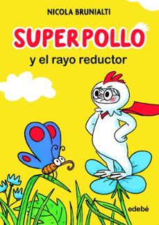 SUPERPOLLO Y EL RAYO REDUCTOR (EDEBÉ)