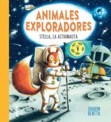 ANIMALES EXPLORADORES. STELLA, LA ASTRONAUTA (EDEBÉ)