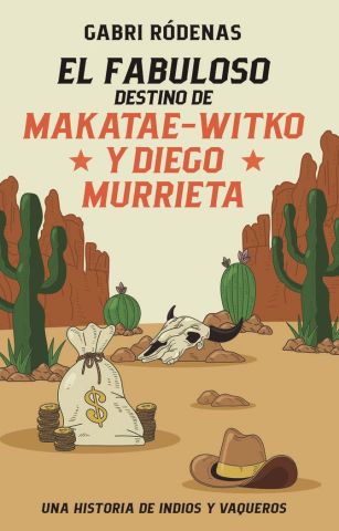 EL FABULOSO DESTINO DE MAKATAE-WITKO Y DIEGO MURRIETA (EDEBÉ)