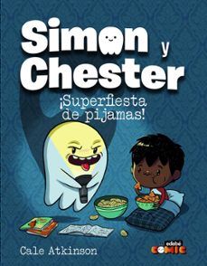 SIMON Y CHESTER. ¡SUPERFIESTA DE PIJAMAS! (EDEBÉ)